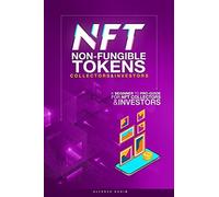 Nft Non-Fungible Tokens Guide For Collectors And Investors : A Beginner To Pro Guide For Nft Collectors And Investors