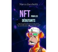 NFT pour les Débutants: Apprenez maintenant comment créer des NFT, l'art et la manière de les vendre