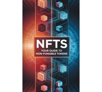 NFTs: Your Guide to Non-Fungible Tokens
