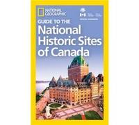 NG Guide to the Historic Sites of Canada by National Geographic National Geographic (Auteur)