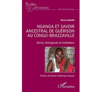 Nganga et savoir ancestral de guérison au Congo-Brazzaville Devin, thérapeute et médiateur - Borice Mokélé - L'harmattan - broché - Etude
