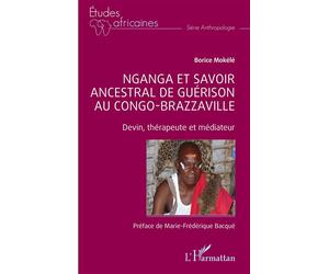 Nganga et savoir ancestral de guérison au Congo-Brazzaville Devin, thérapeute et médiateur - Borice Mokélé - L'harmattan - broché - Etude