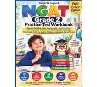 NGAT Grade 2 Practice Test Workbook: Sharpen Thinking, Solve Smarter with 3 Realistic Tests, 400+ Explained Answers, 40+ Skill-Building Challenges, ... Spatial Problems, Analogies & Pacing Practice