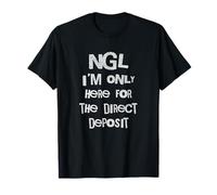 NGL Je ne suis là Que pour Le chèque de paie (Funny Work) T-Shirt