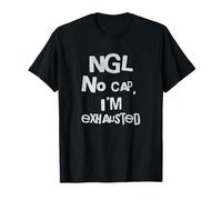 NGL No Cap Je suis épuisé Argot Internet Fatigué T-Shirt