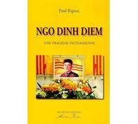 Ngo Dinh Diem - Une tragédie vietnamienne