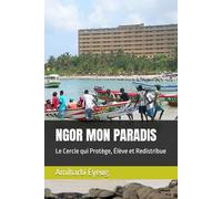 NGOR MON PARADIS: Le Cercle qui Protège, Élève et Redistribue