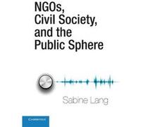 NGOs Civil Society and the Public Sphere - Sabine University of Washington Lang - Cambridge University Press - Livre en Anglais - Paperback Sabine University of Washington LangSabine University of Was