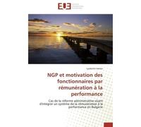 NGP et motivation des fonctionnaires par rémunération à la performance Cas de la réforme administrative visant d'intégrer un système de la rémunération à la performance en - Lyubomir Ivanov - Universi