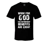 NGTDXZAES Work for God The Retirement Benefits are Great Christian T Shirt Black XL