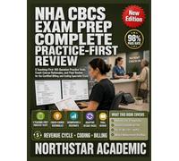 NHA CBCS EXAM PREP COMPLETE PRACTICE-FIRST REVIEW: 5 Teaching-First 100-Question Practice Tests, Crash-Course Rationales, and Final Review for the Certified Billing and Coding Specialist Exam