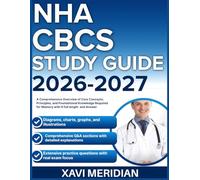 NHA CBCS STUDY GUIDE 2026-2027: A Comprehensive Overview of Core Concepts, Principles, and Foundational Knowledge Required for Mastery with 9 full length Questions and Answer