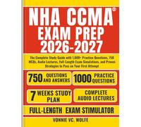 NHA CCMA Exam Prep guide 2026 2027: The Complete Study Guide with 1,000+ Practice Questions, 750 MCQs, Audio Lectures, Full-Length Exam Simulations, ... Strategies to Pass on Your First Attempt