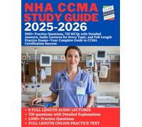 NHA CCMA Exam Study Guide 2025-2026: 1000+ Practice Questions, 750 MCQs with Detailed Answers, Audio Lectures for Every Topic, and Full-Length Practice Exams.