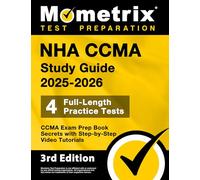 NHA CCMA Study Guide 2025-2026 - 4 Full-Length Practice Tests, CCMA Exam Prep Book Secrets with Step-by-Step Video Tutorials: [3rd Edition]