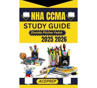 NHA CCMA Study Guide 2025-2026: Certified Clinical Medical Assistant Exam prep A Comprehensive Review with 4 Full-Length Practice Tests and Over 400 Questions with Detailed Answers"and explanations