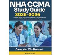 NHA CCMA Study Guide 2025-2026: Complete Review 800+ Practice Questions, 4 Full Length Exams and Clear Explanations to Achieve Exam Mastery