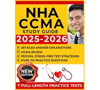 NHA CCMA STUDY GUIDE 2025-2026: Comprehensive Exam Prep with Practice Questions, Step-by-Step Clinical Skills Review, Test-Taking Strategies, and Certification Success Tips