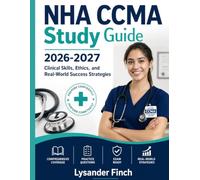 NHA CCMA Study Guide 2026-2027: Clinical Skills, Ethics, and Real-World Success Strategies.