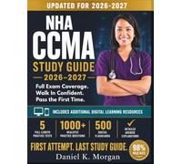 NHA CCMA STUDY GUIDE 2026-2027: Complete Certification Prep with 500 Flashcards, 5 Full-Length Exams, EKG Mastery, Phlebotomy, Medical Terminology, ... Strategies to Pass on Your First Attempt