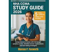 NHA CCMA Study Guide 2026: The Ultimate CCMA Prep Resource with Complete Content Coverage, 5 Full-Length Practice Exams & Clear Answer Explanations for Test Day Success