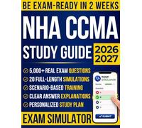 NHA CCMA Study Guide: 5,000+ Real Exam Questions, 20 Full-Length Online Simulations with Clear Answer Explanations and a Personalized Study Plan Without Wasting Time on the Wrong Material