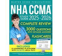 NHA CCMA Study Guide: Your All-in-One Guide with Clear Explanations, Practice Q&A, and Proven Strategies for Passing the Certified Clinical Medical Assistant Exam