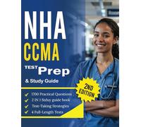 NHA CCMA Test Prep & Study Guide 2025-2026: 2-in-1 Book Includes 4 Full-Length Tests, 1,700 Questions with Detailed Answers, Complete Subject Reviews, ... Ace the Certified Clinical Medical Assistant