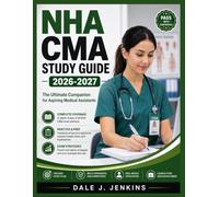 NHA CMA STUDY GUIDE 2026-2027: The Ultimate Companion for Aspiring Medical Assistants