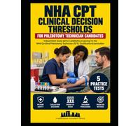 NHA CPT Clinical Decision Thresholds: Phlebotomy Rules, Collection Decisions, and High-Yield Exceptions for the Certified Phlebotomy Technician Exam