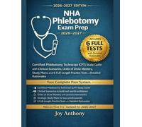 NHA Phlebotomy Exam Prep 2026-2027: Certified Phlebotomy Technician (CPT) Study Guide with Clinical Scenarios, Order of Draw Mastery, Study Plans, and 6 Full-Length Practice Tests with Rationale