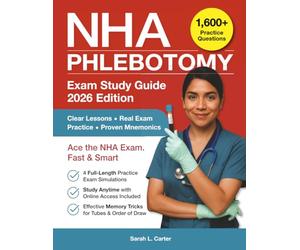 NHA Phlebotomy Exam Study Guide: 1600+ Practice Questions, 4 Full-Length Exams, Proven Mnemonics, and Online Access for the NHA Certified Phlebotomy Technician (CPT) Exam