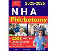 NHA Phlebotomy Study Guide 2025-2026: With 4 Full-Length Practice Tests, Online Flashcards and Detailed Answers Explanation for Certified Phlebotomy Technician Exam