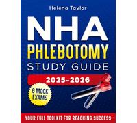 NHA Phlebotomy Study Guide: Your Step-by-Step Path to CPT Success in Just 1 Week. The Most Beginner Guide, Expert Advice & Practical Tricks, All-in-One Guide [INCLUDES: Mock Exams, Flashcards]