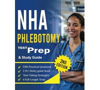 NHA Phlebotomy Test Prep & Study Guide 2025-2026: 2-in-1 Book Includes 4 Full-Length Tests, 1,700 Questions with Detailed Answers, Complete Subject ... to Ace the Phlebotomy Technician Exam.