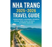 Nha Trang 2025-2026 Travel Guide: Insider Secrets, Sustainable Escapes & Festival Fever Along Vietnam’s Glittering Coastline