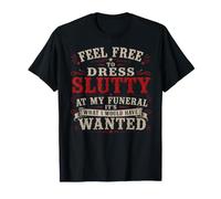 N'hésitez Pas à Vous Habiller en salope Lors de Mes funérailles T-Shirt