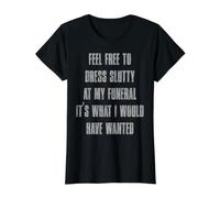 N'hésitez Pas à Vous Habiller en salope Lors de Mes funérailles T-Shirt Graphique avec Valeur