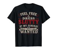 N'hésitez Pas à Vous Habiller en salope Lors de Mes funérailles T-Shirt Graphique avec Valeur