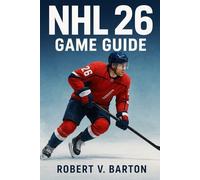 NHL 26 Game Guide: Ice Mastery Unleashed: Dominate NHL 26 with Pro-Level Tactics and Builds