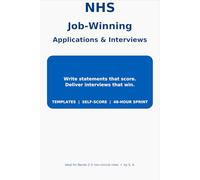 NHS Job-Winning Applications & Interviews: Write statements that score. Deliver interviews that win.