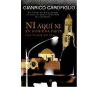 Ni Aquí Ni En Ninguna Parte: Una Noche En Bari - Carofiglio, Gianrico Carofiglio, Gianrico (Auteur)