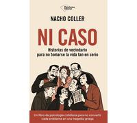 Ni caso Historias de vecindario para no tomarse la vida tan en serio - Nacho Coller - Plataforma - ebook (ePub) - Livre