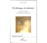 Ni chômage, ni assistance Du choix éthique à la faisabilité économique - Jules Gazon - L'harmattan - broché - Essai