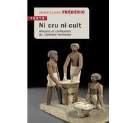 Ni cru ni cuit: Histoire et civilisation de l’aliment fermenté