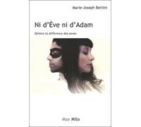 Ni d'Eve ni d'Adam Défaire la différence des sexes - Marie-Joseph Bertini - Max Milo - broché - Essai