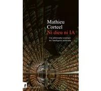 Ni dieu ni IA - Une philosophie sceptique de l'intelligence artificielle Mathieu Corteel (Auteur)