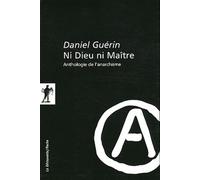 Ni Dieu Ni Maître - Anthologie De L'anarchisme