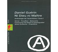 Ni dieu ni maître - Anthologie de l'anarchisme, tome 1