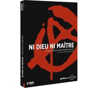 Ni dieu ni maître : Une histoire de l'anarchisme